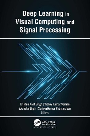 Deep Learning in Visual Computing and Signal Processing by Krishna Kant Singh 9781774638705