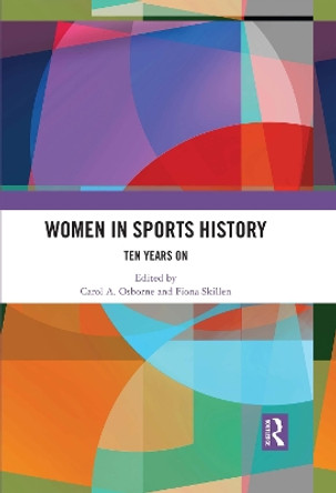 Women in Sports History: Ten Years On by Carol A. Osborne 9781032335322