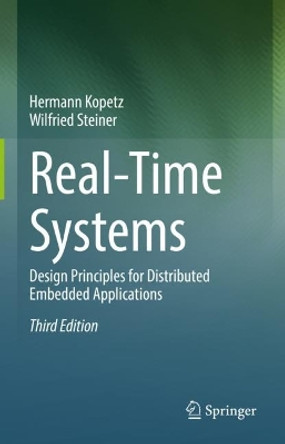 Real-Time Systems: Design Principles for Distributed Embedded Applications by Hermann Kopetz 9783031119910