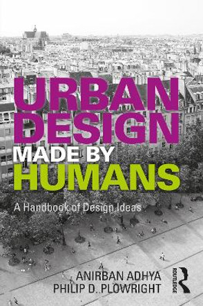 Urban Design Made by Humans: A Handbook of Design Ideas by Philip D. Plowright 9781032185170