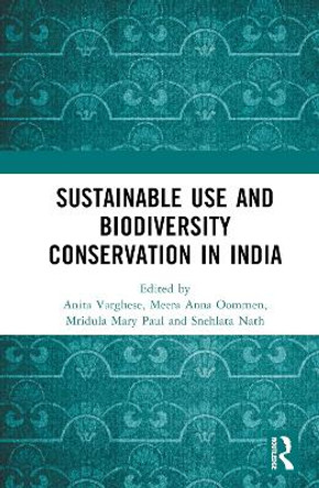 Sustainable Use and Biodiversity Conservation in India by Anita Varghese 9781032290836