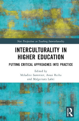 Interculturality in Higher Education: Putting Critical Approaches into Practice by Melodine Sommier 9781032345390