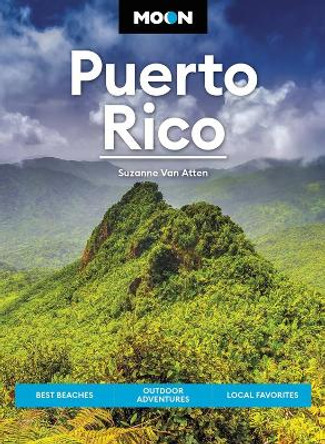 Moon Puerto Rico (Sixth Edition): Best Beaches, Outdoor Adventures, Local Favorites by Suzanne Van Atten 9781640497566