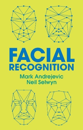 Facial Recognition by Mark Andrejevic 9781509547326
