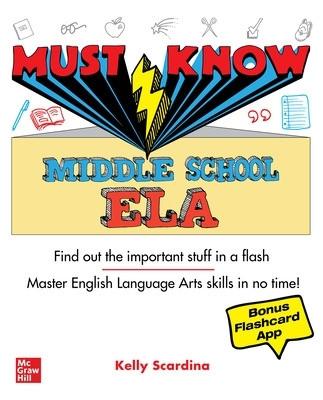 Must Know Middle School Ela by Kelly Scardina 9781264277759
