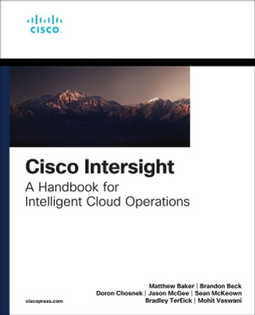 Cisco Intersight: A Handbook for Intelligent Cloud Operations by Matthew Baker 9780137937288