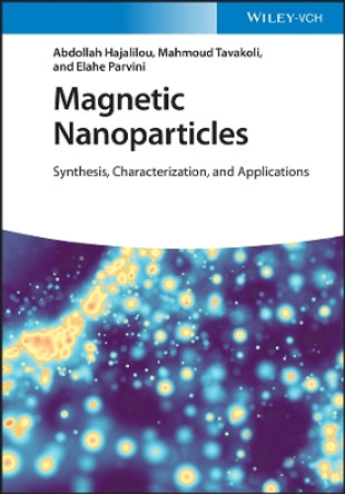 Magnetic Nanoparticles: Synthesis, Characterization and Applications by Abdollah Hajalilou 9783527350971