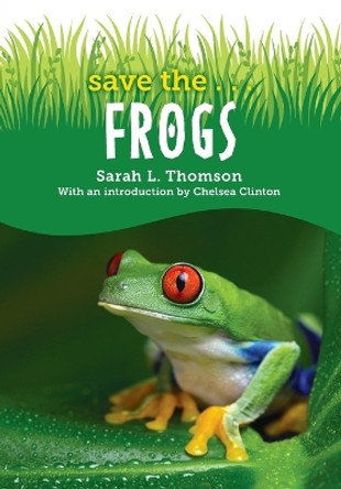 Save the...Frogs by Sarah L. Thomson 9780593404126