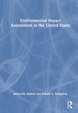 Environmental Impact Assessment in the United States by Robert M. Sanford 9780367467319