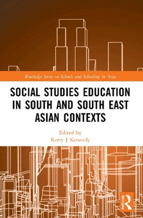 Social Studies Education in South and South East Asian Contexts by Kerry J Kennedy 9780367523701