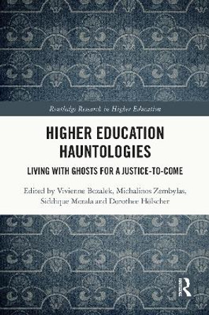 Higher Education Hauntologies: Living with Ghosts for a Justice-to-come by Vivienne Bozalek 9780367527853