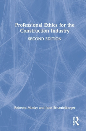 Professional Ethics for the Construction Industry by Rebecca Mirsky 9781032268125