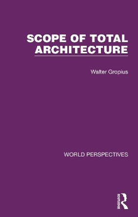 Scope of Total Architecture by Walter Gropius 9781032181110