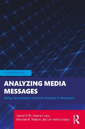 Analyzing Media Messages: Using Quantitative Content Analysis in Research by Daniel Riffe 9781032264677