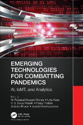 Emerging Technologies for Combatting Pandemics: AI, IoMT, and Analytics by M. Rubaiyat Hossain Mondal 9781032328287