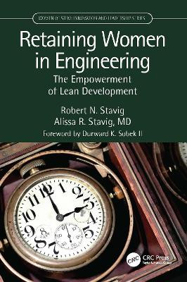 Retaining Women in Engineering: The Empowerment of Lean Development by Robert Stavig 9781032071886