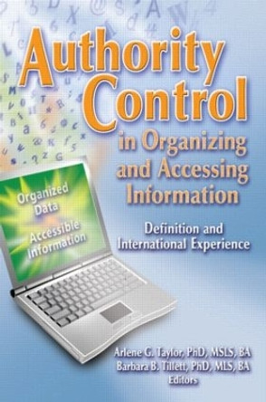 Authority Control in Organizing and Accessing Information: Definition and International Experience by Barbara Tillett 9780789027160