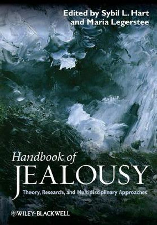 Handbook of Jealousy: Theory, Research, and Multidisciplinary Approaches by Sybil L. Hart 9781118571873