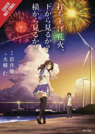 Fireworks, Should We See It from the Side or the Bottom? (light novel) by Shunji Iwai 9781975353261