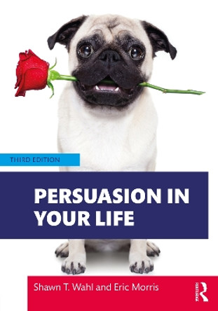 Persuasion in Your Life by Shawn T. Wahl 9780367486303