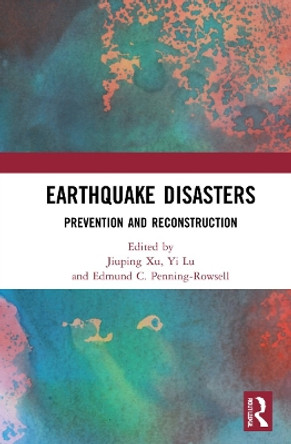 Earthquake Disasters: Prevention and Reconstruction by Jiuping Xu 9781032002484