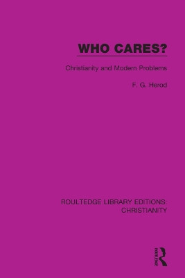 Who Cares?: Christianity and Modern Problems by F. G. Herod 9780367631666