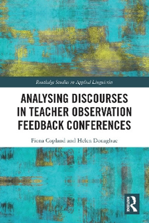 Analysing Discourses in Teacher Observation Feedback Conferences by Fiona Copland 9780367643195