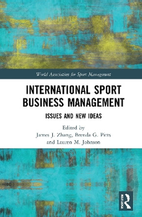 International Sport Business Management: Issues and New Ideas by James J. Zhang 9780367740504