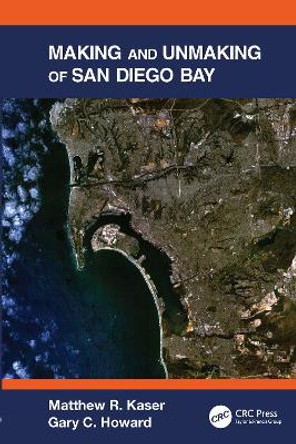 Making and Unmaking of San Diego Bay by Gary C. Howard 9781032102443