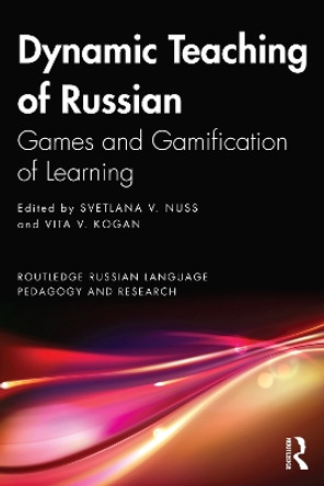 Dynamic Teaching of Russian: Games and Gamification of Learning by Svetlana V. Nuss 9781032437477