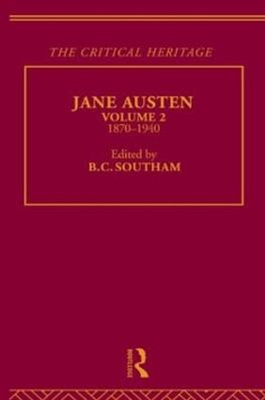 Jane Austen: The Critical Heritage Volume 2 1870-1940 by B. C. Southam