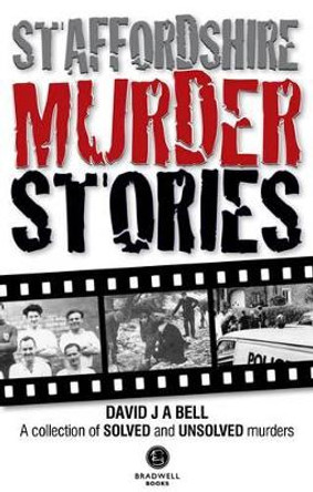 Staffordshire Murder Stories by Mr David Bell 9781909914315