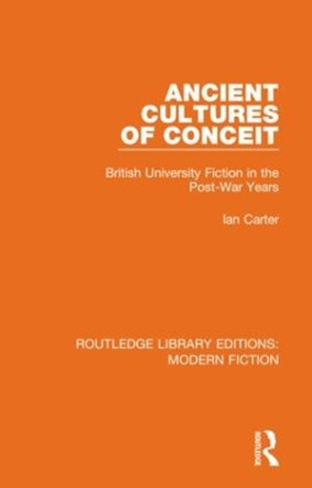 Ancient Cultures of Conceit: British University Fiction in the Post-War Years by Ian Carter 9780367339319