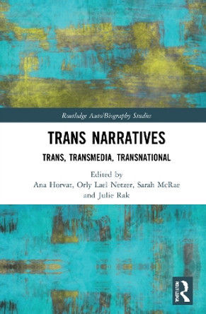 Trans Narratives: trans, transmedia, transnational by Ana Horvat 9781032058436
