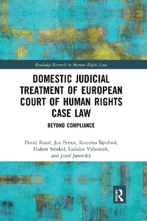 Domestic Judicial Treatment of European Court of Human Rights Case Law: Beyond Compliance by David Kosar 9781032173207
