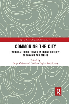 Commoning the City: Empirical Perspectives on Urban Ecology, Economics and Ethics by Derya OEzkan 9781032173245