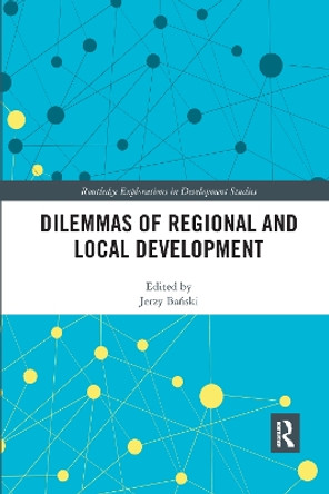 Dilemmas of Regional and Local Development by Jerzy Banski 9781032173825