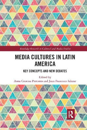 Media Cultures in Latin America: Key Concepts and New Debates by Anna Cristina Pertierra 9781032177373