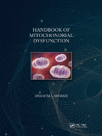 Handbook of Mitochondrial Dysfunction by Shamim I. Ahmad 9781032178004