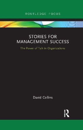 Stories for Management Success: The Power of Talk in Organizations by David Collins 9781032178769