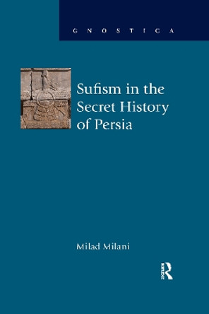 Sufism in the Secret History of Persia by Milad Milani 9781032179797