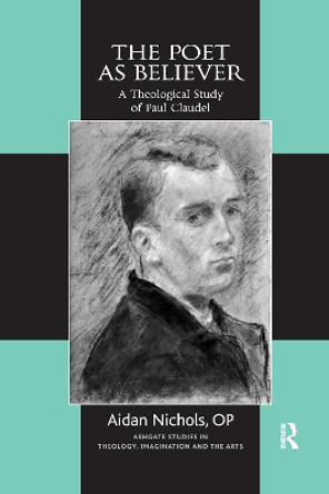 The Poet as Believer: A Theological Study of Paul Claudel by Aidan Nichols 9781032179834
