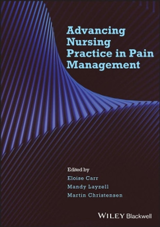 Advancing Nursing Practice in Pain Management by Eloise Carr 9781405176996
