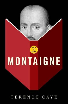 How To Read Montaigne by Terence Cave 9781862079441