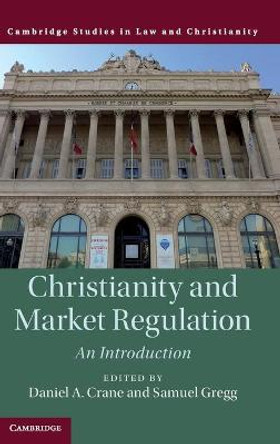 Christianity and Economic Regulation: An Introduction by Daniel A. Crane