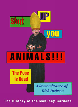 Shut Up You Animals!!! The Pope Is Dead - A Remembrance Of Dirk Dirksen: The History of the Mabuhay Gardens by Dirk Dirksen 9780867198744
