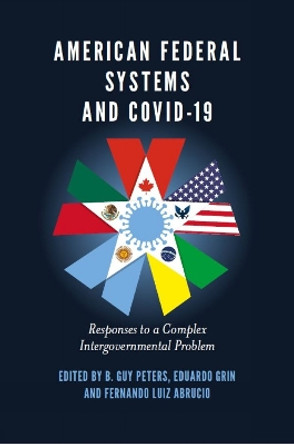 American Federal Systems and COVID-19: Responses to a Complex Intergovernmental Problem by B. Guy Peters 9781801171663