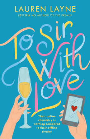 To Sir, With Love: Will their online chemistry translate to real life romance? by Lauren Layne