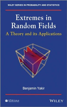 Extremes in Random Fields: A Theory and Its Applications by Benjamin Yakir 9781118620205