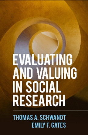 Evaluating and Valuing in Social Research by Thomas A. Schwandt 9781462547333